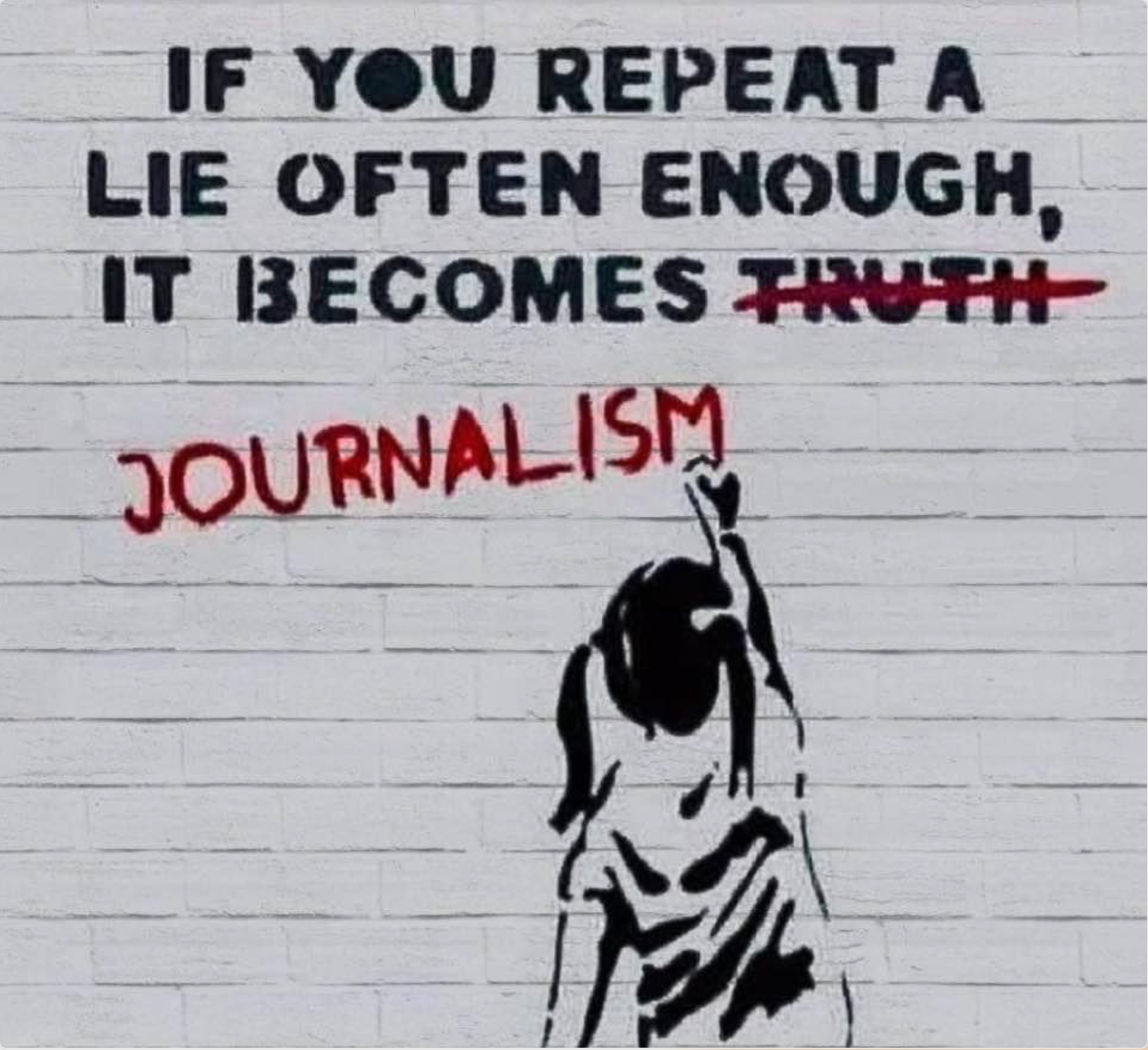 A child writing on a wall that repeat a lie enough becomes journalism.