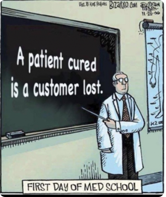A patient cured is a patient lost.