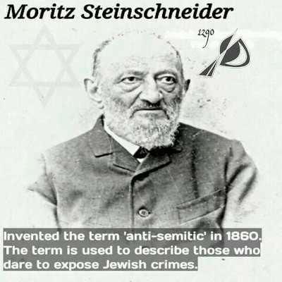 Moritz Steinschneider invented the term 'anti-semitic' in 1860.