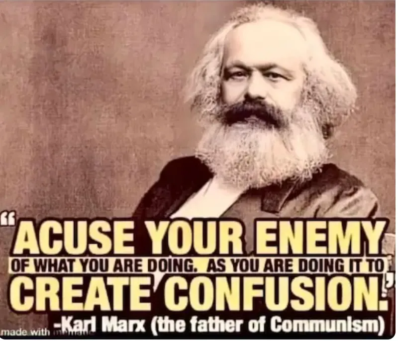 Karl Marx quote saying to accuse your enemy and creat confusion.